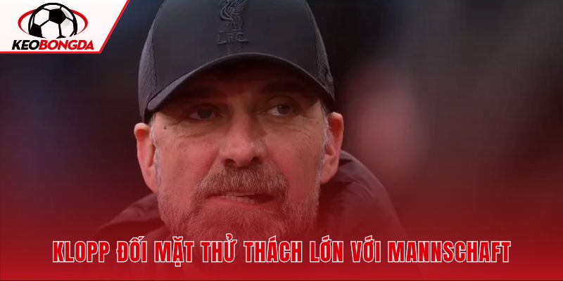 HLV Jurgen Klopp bắt đầu hành trình đưa đội tuyển Đức