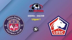 Soi Kèo Toulouse vs Lille | 01h45 Ngày 04/09 - Ligue 1
